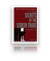 SECRETS OF THE SCREEN TRADE: FROM CONCEPT TO SALE 